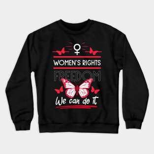 women's rights freedom we can do it Crewneck Sweatshirt